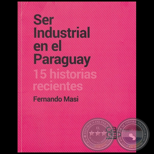 SER INDUSTRIAL EN EL PARAGUAY - Autor: FERNANDO MASI - Año 2016 
